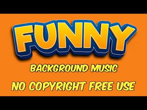 Funny Background Music NO COPYRIGHT || FREE TO USE