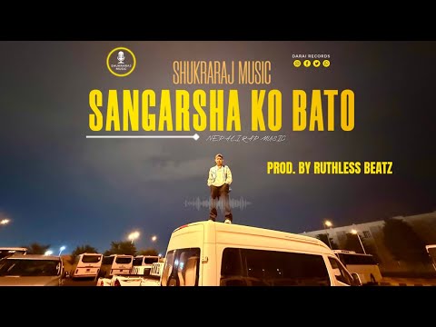 Shukraraj - Sangarsha Ko Bato 2025 (Official Music Video) Prod. by @RUTHLESSBEATZOFFICAL