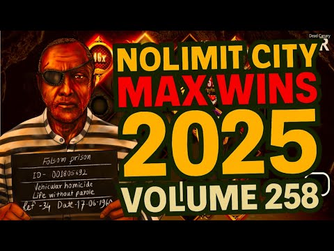 NOLIMIT CITY MAX WINS (2025 VOLUME 258)
