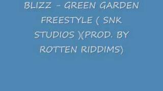 BLIZZ - GREEN GARDEN FREESTYLE(SNK STUDIOS)(PROD. BY ROTTEN RIDDIMS).wmv