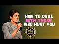 How To Deal With Those Who Hurt You Priyanka Chopra Powerful Advice