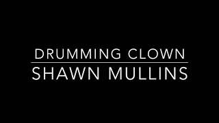 Drumming Clown - Shawn Mullins