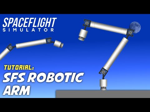 SFS Robotic Arm Tutorial - Spaceflight Simulator - SpaceT3