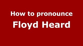 How to pronounce Floyd Heard
