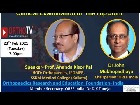 OREF Webclass : Clinical examination of The Hip Joint: Prof Ananda Kishor Pal