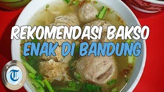 7 Bakso Enak di Bandung, Segar Gurih Kuah Kaldunya Menambah Selera Makan