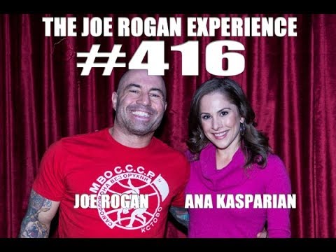 Joe Rogan Experience #416 - Ana Kasparian