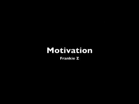 Frankie Z - Motivation