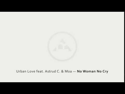 Urban Love feat. Astrud C. & Moa — No Woman No Cry