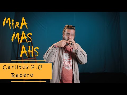 Mira Más AHS.#4  Carlitos P.U. Rapero.