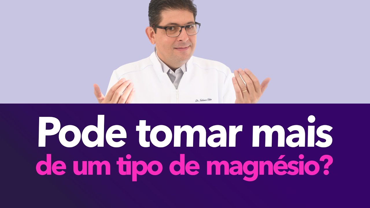 Pode tomar mais de um tipo de MAGNÉSIO? | Dr Juliano Teles