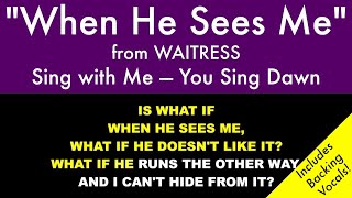 &quot;When He Sees Me&quot; from Waitress - Sing with Me: You Sing Dawn/Karaoke with Backing Vocals