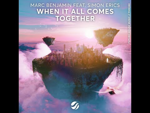 Marc Benjamin, Simon Erics - When It All Comes Together (Extended Mix)