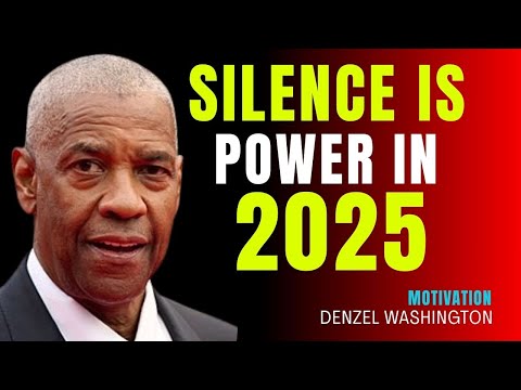SILENCE IS POWER IN 2025 | DENZEL WASHINGTON MOTIVATION