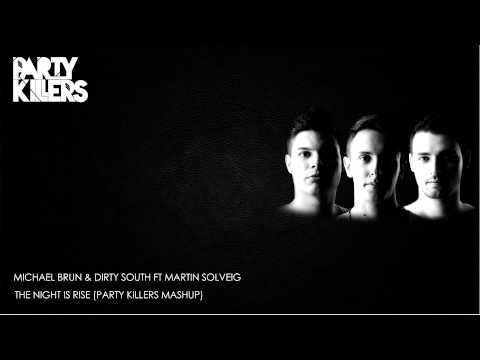 Michael Brun & Dirty South Ft Martin Solveig - The night is Rise (Party Killers Mashup)