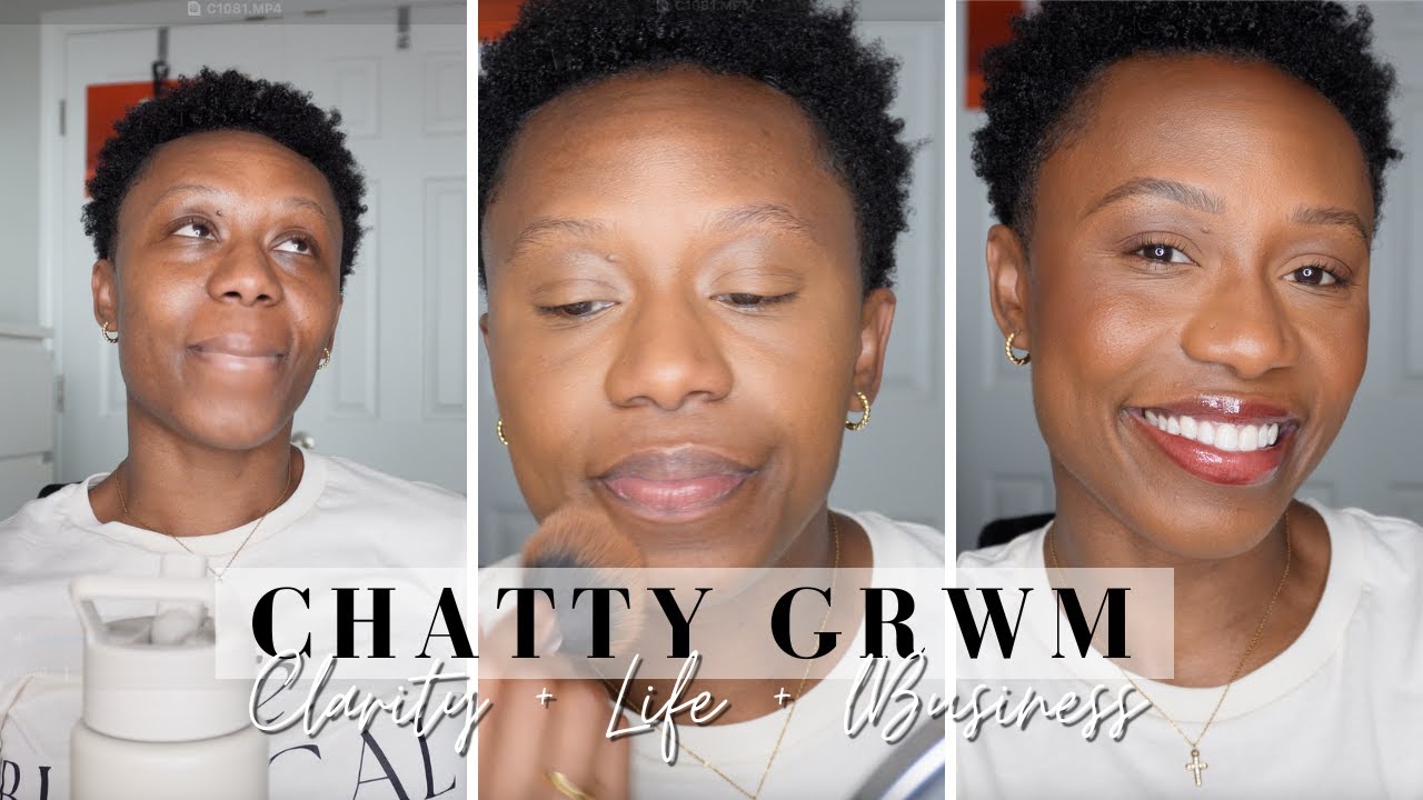 Chatty GRWM: Turning 37, Clarity From God, & Starting A New Business
