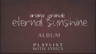 Ariana  Grande (e̲t̲e̲r̲n̲a̲l̲ ̲s̲u̲n̲s̲h̲i̲n̲e̲) Full Album with Lyrics