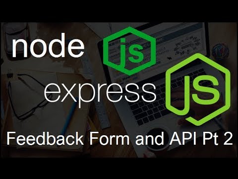 NodeJS ExpressJS Tutorial 13 Feedback Form and API Pt 2