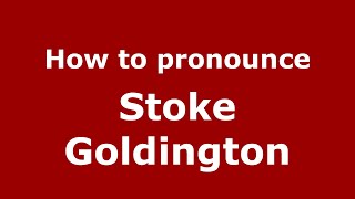 How to pronounce Stoke Goldington