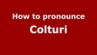How to pronounce Colturi