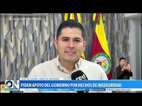 Alcalde de Villa del Rosario hace llamado urgente al Gobierno Nacional por inseguridad en la fronter