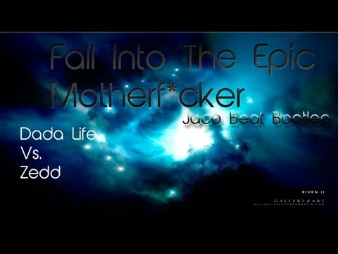Dada Life Vs. Zedd - Fall Into The Epic MotherF*cker (JacoBeat Bootleg)
