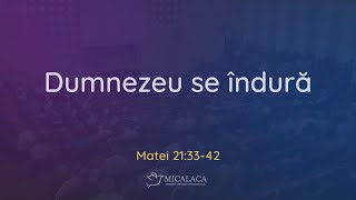 30 Mai 2024 | Daniel Spătan | Matei 21:33-42 | Dumnezeu se îndură
