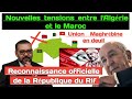 Nouvelle Crise Algérie-Maroc : Soutien Ouvert à la République Rif et Exclusion de l'Union Maghrébine