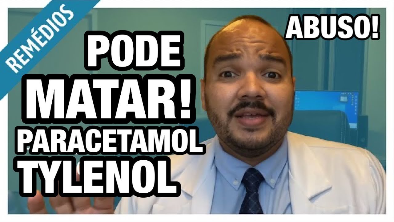 PARACETAMOL (TYLENOL) EM EXCESSO PODE LEVAR À MORTE