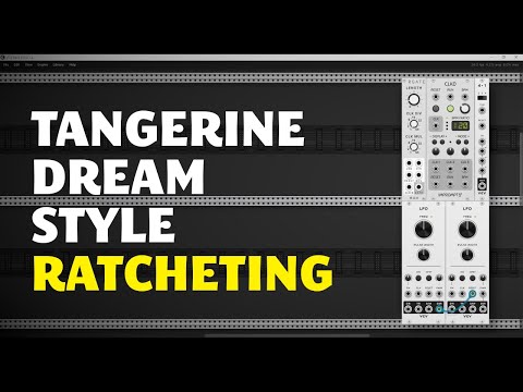 3 levels of Tangerine Dream-Style Ratcheting in Modular