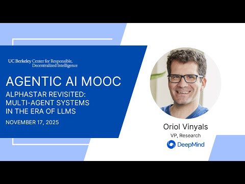 Agentic AI MOOC | UC Berkeley CS294-196 F25 | Multi-Agent Systems in Era of LLMs by Oriol Vinyals