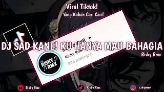 Download lagu DJ SAD KANE! KU HANYA MAU BAHAGIA || VIRAL TIKTOK YG KALIAN CARI CARI!! | Risky Rmx mp3 Download lagu DJ SAD KANE! KU HANYA MAU BAHAGIA || VIRAL TIKTOK YG KALIAN CARI CARI!! | Risky Rmx mp3