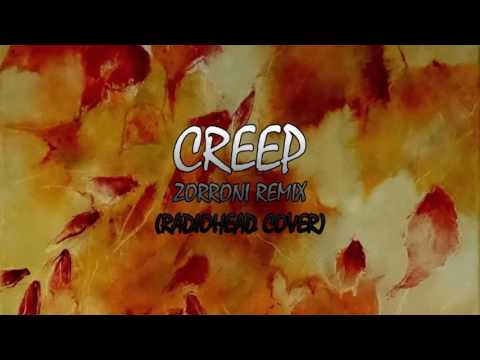 Radiohead - Creep (Zorroni Remix) [OUT NOW]