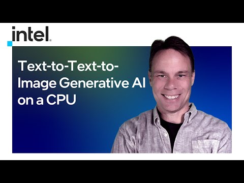 Text-to-Text-to-Image Generative AI on a CPU | Intel Software