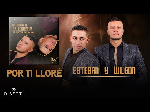 Esteban y Wilson - Por Ti Lloré (Homenaje En Vivo)