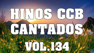 CCB Hinos Cantados - Melhores Hinos da CCB Cantados Vol.134 COMPLETO