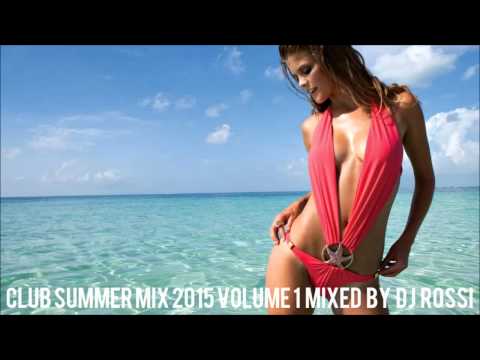 ★Vol.1★ Club Summer Mix 2015 ★ Ibiza Party Mix House Music Megamix Mixed By DJ Rossi