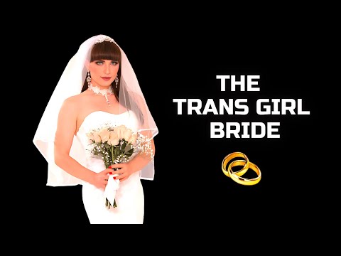 The Trans Girl Bride