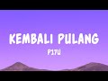 Kembali Pulang P17U Lyrics
