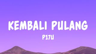 Download lagu Kembali Pulang - P17U (Lyrics) mp3