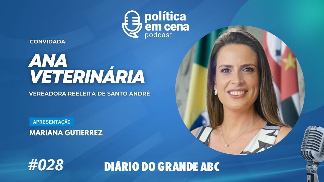 ANA VETERINÁRIA - POLÍTICA EM CENA #028