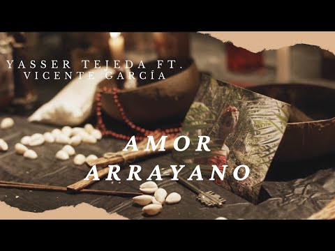 Yasser Tejeda feat. Vicente Garcia - Amor Arrayano (Official Video)