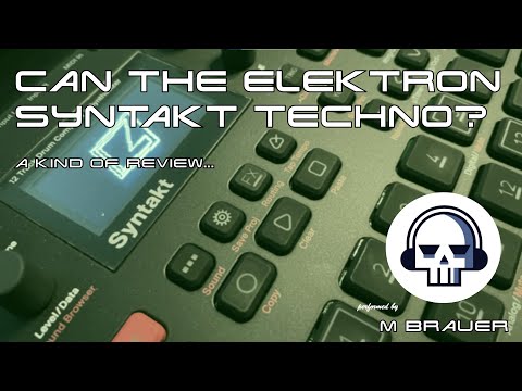 Can the Elektron Syntakt Techno? A kind of Review...