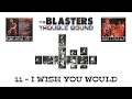 11   THE BLASTERS   I WISH YOU WOULD