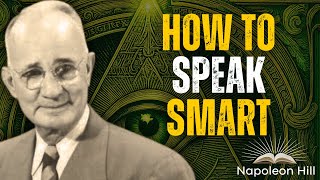 How to Speak Smart: Master the Psychology of Powerful Communication | Napoleon Hill
