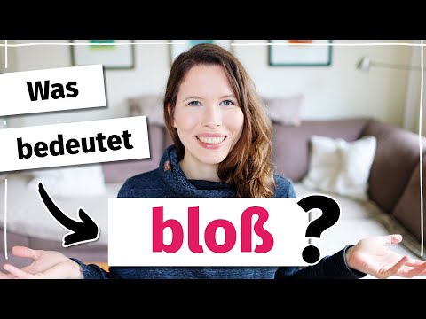 Was bedeutet "bloß"? So verwendet man "bloß" als Adjektiv, Adverb und Modalpartikel (Deutsch B2, C1)