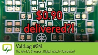 Voltlog #241 - The World's Cheapest Digital Watch (Teardown)