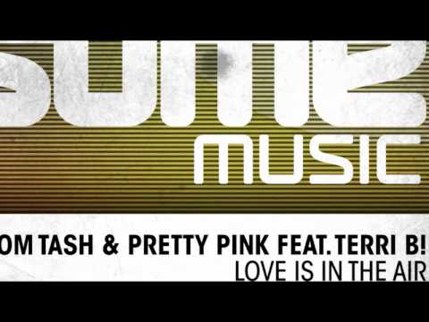 Tom Tash & Pretty Pink feat. Terri B! - Love Is In The Air (Original Mix)