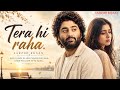 Tera Hi Raha Aarzoo Khaan Emotional Hindi Sad Song New Song 2026 Arijit Singh Vibe