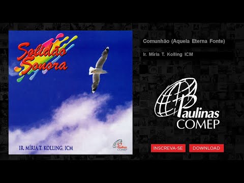 Aquela Eterna Fonte - Irmã Míria T. Kolling